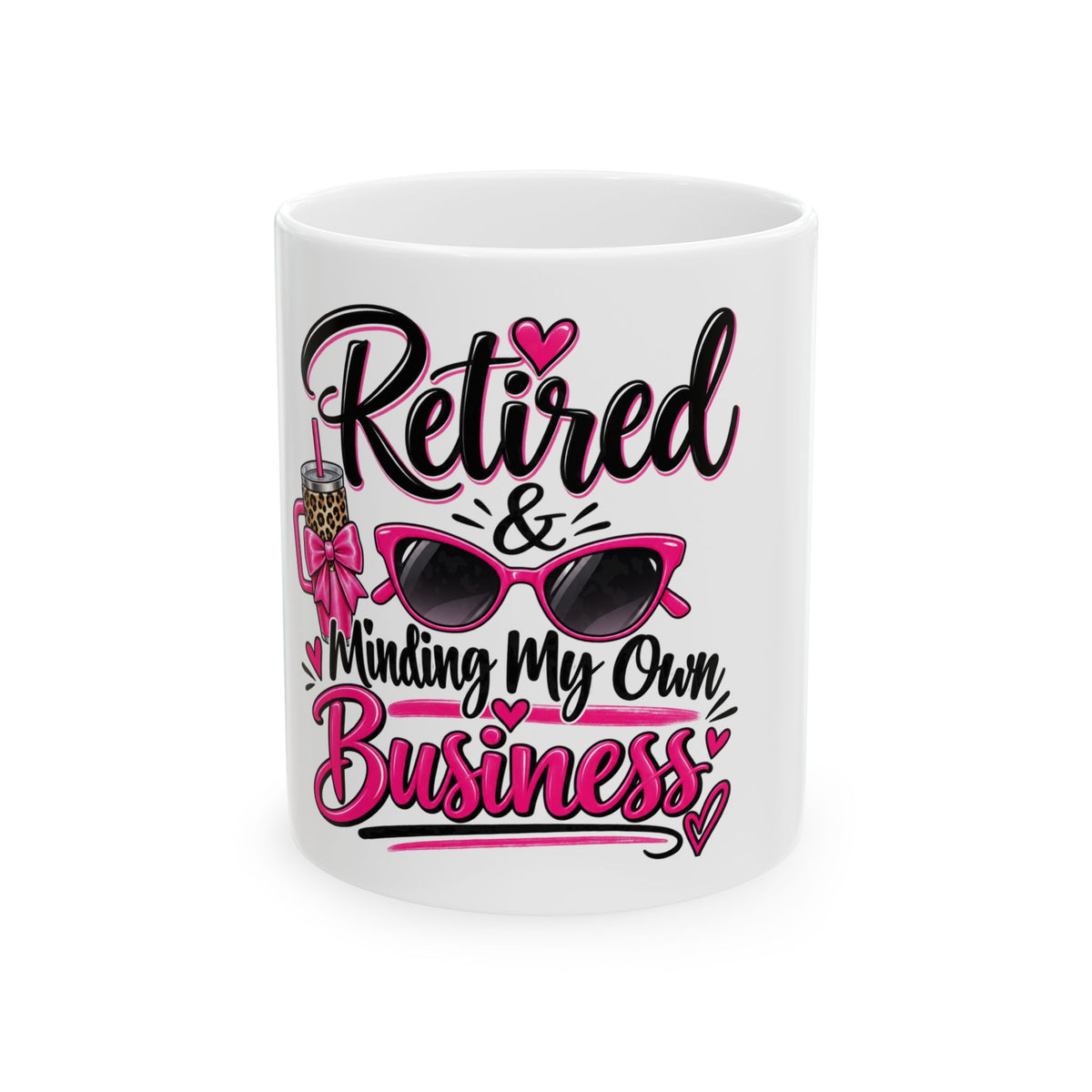 Retired & Minding My Own Business Ceramic Mug — Funny Retirement Coffee Cup (11oz/15oz)