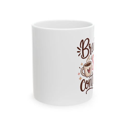 Breathe, Sip, Continue Ceramic Coffee Mug – 11 oz